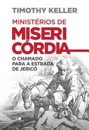 Icon image Ministérios de misericórdia: O chamado para a estrada de Jericó