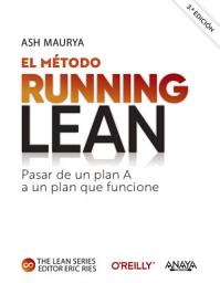 Icon image El método Running Lean. Tercera edición: Pasar de un plan A a un plan que funcione