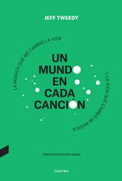 Icon image Un mundo en cada canción: La música que me cambió la vida y la vida que cambió mi música