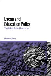 Icon image Lacan and Education Policy: The Other Side of Education