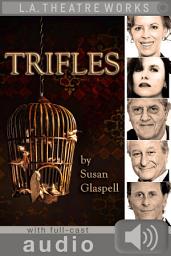 Icon image Trifles (with audio): Enhanced Edition with Full Cast Audio Performance