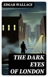 Icon image The Dark Eyes of London: Enriched edition.