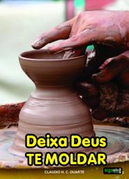 Icon image Deixa Deus te moldar: Tesouro em vasos de barro