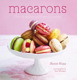 Icon image Macarons: Chic and delicious french treats