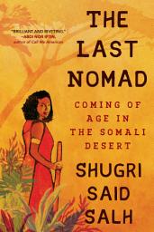 Icon image The Last Nomad: Coming of Age in the Somali Desert