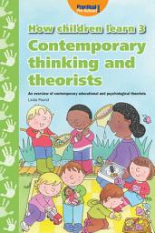 Icon image How Children Learn - Book 3: Contemporary Thinking and Theorists