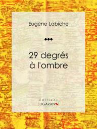 Icon image 29 degrés à l'ombre: Pièce de théâtre comique