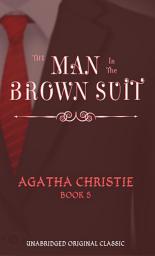 Icon image THE MAN IN THE BROWN SUIT: UNABRIDGED ORIGINAL CLASSIC