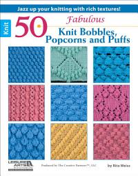 Icon image 50 Fabulous Knit Bobbles, Popcorns and Puffs: Jazz Up Your Knitting With Rich Textures!