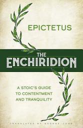 Icon image The Enchiridion: A Stoic's Guide to Contentment and Tranquility