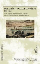 Icon image Deux récits guadeloupéens de 1833: Mme Letellier, Moeurs coloniales. Esquisses - suivi de Eugène Chapus, La Falaise-Blanche