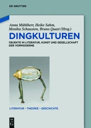 Icon image Dingkulturen: Objekte in Literatur, Kunst und Gesellschaft der Vormoderne