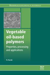 Icon image Vegetable Oil-Based Polymers: Properties, Processing and Applications