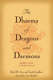Icon image The Dharma of Dragons and Daemons: Buddhist Themes in Modern Fantasy