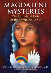 Icon image Magdalene Mysteries: The Left-Hand Path of the Feminine Christ