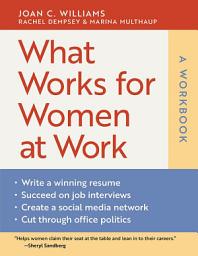 Icon image What Works for Women at Work: A Workbook