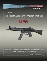 Icon image Practical Guide to the Operational Use of the MP5 Submachine Gun
