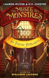 Icon image Le Musée des Monstres - Tome 2 - La statue hurlante