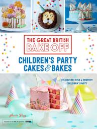 Icon image Great British Bake Off: Children's Party Cakes & Bakes