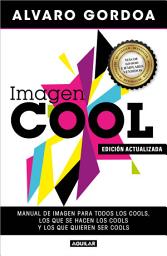Icon image Imagen cool: Manual de imagen para todos los cools, los que se hacen los cools y los que quieren ser cools