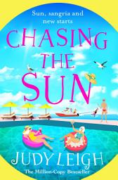 Icon image Chasing the Sun: The fun feel-good read from MILLION COPY BESTSELLER Judy Leigh Judy Leigh