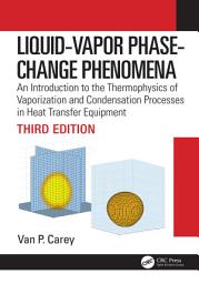 Icon image Liquid-Vapor Phase-Change Phenomena: An Introduction to the Thermophysics of Vaporization and Condensation Processes in Heat Transfer Equipment, Third Edition, Edition 3