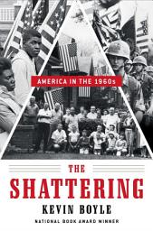 Icon image The Shattering: America in the 1960s