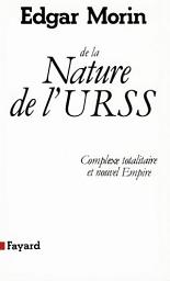 Icon image De la Nature de l'URSS: Complexe totalitaire et nouvel Empire