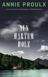 Icon image Aus hartem Holz: Roman