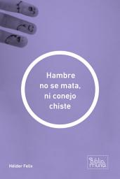 Icon image Hambre no se mata, ni conejo chiste