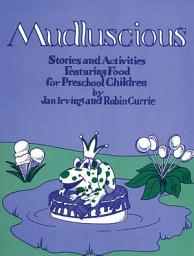 Icon image Mudluscious: Stories and Activities Featuring Food for Preschool Children