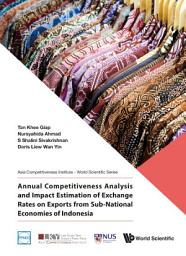 Icon image Annual Competitiveness Analysis and Impact Estimation of Exchange Rates on Exports from Sub-National Economies of Indonesia