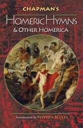 Icon image Chapman's Homeric Hymns and Other Homerica