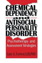 Icon image Chemical Dependency and Antisocial Personality Disorder: Psychotherapy and Assessment Strategies