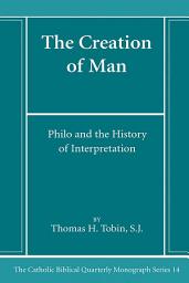 Icon image The Creation of Man: Philo and the History of Interpretation