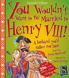 Icon image You Wouldn't Want to be Married to Henry VIII!: A Husband You'd Rather Not Have