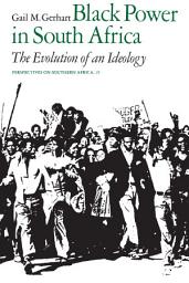 Icon image Black Power in South Africa: The Evolution of an Ideology