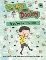 Icon image Jasper John Dooley: You’re in Trouble