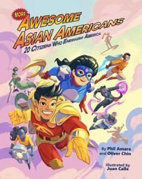 Icon image More Awesome Asian Americans: 20 Citizens Who Enriched America