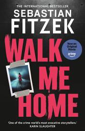 Icon image Walk Me Home: now adapted into the hit Amazon Prime movie THE CALENDAR KILLER