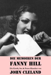 Icon image Die Memoiren der Fanny Hill (Ein Erotik, Sex & Porno Klassiker)