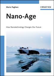 Icon image Nano-Age: How Nanotechnology Changes Our Future