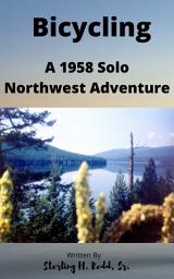 Icon image Bicycling: A 1958 Solo Northwest Adventure