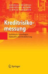 Icon image Kreditrisikomessung: Statistische Grundlagen, Methoden und Modellierung