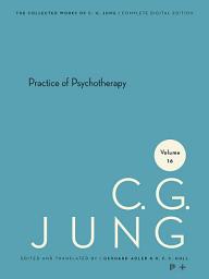 Icon image Collected Works of C. G. Jung, Volume 16: Practice of Psychotherapy