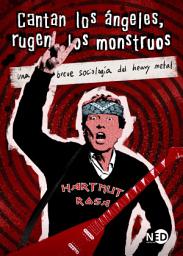 Icon image Cantan los ángeles, rugen los monstruos: Una breve sociología del heavy metal
