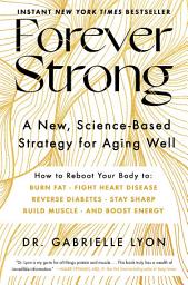 Icon image Forever StrongTM: A New, Science-Based Strategy for Aging Well