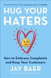 Icon image Hug Your Haters: How to Embrace Complaints and Keep Your Customers