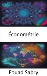 Icon image Économétrie: L'économétrie libérée, maîtrise de l'économie basée sur les données