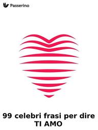 Icon image 99 celebri frasi per dire "TI AMO"